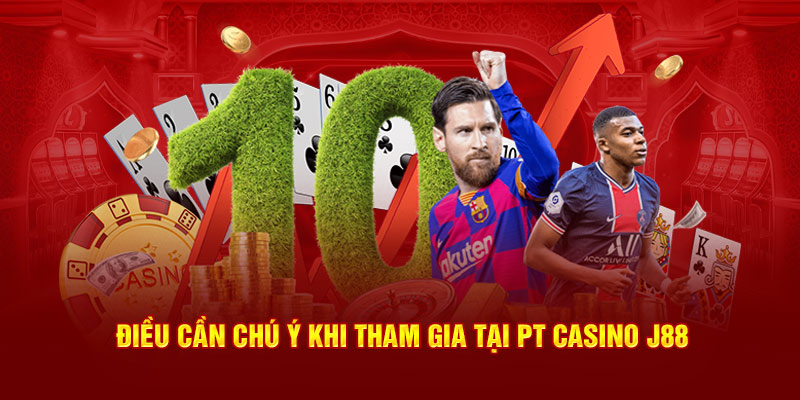 Điều cần chú ý khi tham gia PT casino tại J88